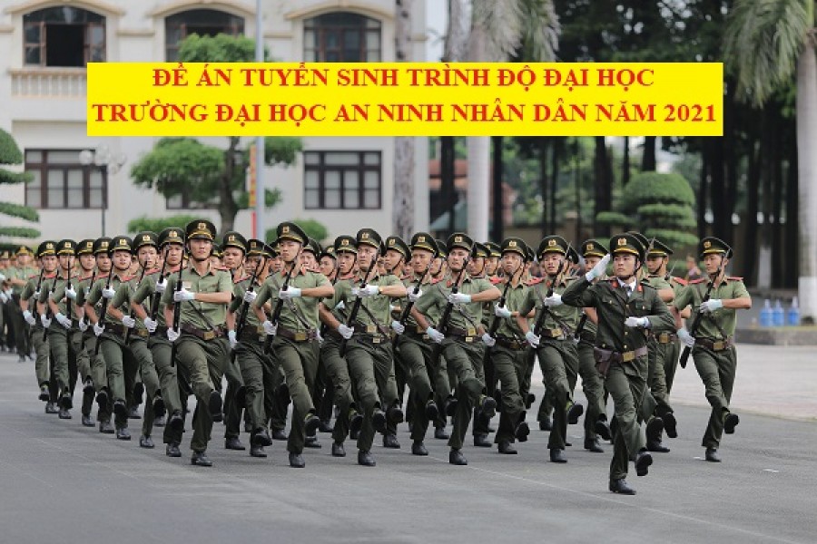 Đề án tuyển sinh đào tạo trình độ đại học Trường Đại học An ninh nhân dân năm 2021