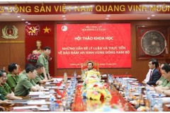 Hội đồng Lý luận Bộ Công an tổ chức Hội thảo khoa học cấp Hội đồng “Những vấn đề lý luận và thực tiễn về bảo đảm an ninh vùng Đông Nam Bộ”