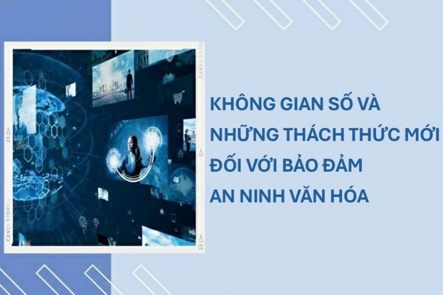 Không gian số và những thách thức mới đối với bảo đảm an ninh văn hóa Không gian số và những thách thức mới đối với bảo đảm an ninh văn hóa