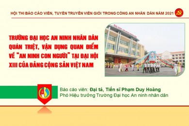 Trường Đại học An ninh nhân dân tham gia vòng chung kết Hội thi Báo cáo viên, tuyên truyền viên giỏi tuyên truyền Nghị quyết Đại hội XIII của Đảng và Nghị quyết Đại hội Đảng bộ các cấp nhiệm kỳ 2020 - 2025 trong Công an nhân dân năm 2021 