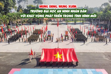 Mừng Đảng, mừng Xuân, Trường Đại học An ninh nhân dân với khát vọng phát triển trong tình hình mới
