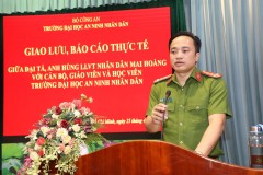 Đại tá, Anh hùng lực lượng vũ trang nhân dân Mai Hoàng - Phó Cục trưởng Cục Cảnh sát hình sự giao lưu, báo cáo thực tế với cán bộ, giảng viên và học viên Trường Đại học An ninh nhân dân 