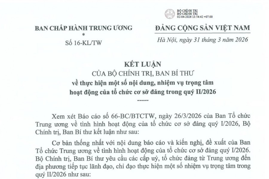 Kết luận số 16-KL/TW ngày 31/3/2026 của Bộ Chính trị, Ban Bí thư về thực hiện một số nội dung, nhiệm vụ trọng tâm hoạt động của tổ chức cơ sở đảng trong quý II/2026 Kết luận số 16-KL/TW ngày 31/3/2026 của Bộ Chính trị, Ban Bí thư về thực hiện một số nội dung, nhiệm vụ trọng tâm hoạt động của tổ chức cơ sở đảng trong quý II/2026