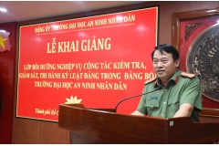 Đảng ủy Trường Đại học An ninh nhân dân tổ chức Lớp Bồi dưỡng nghiệp vụ công tác kiểm tra, giám sát, thi hành kỷ luật đảng năm 2020