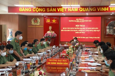 Tổ chức hội thảo đề án “Xây dựng Trường Đại học An ninh nhân dân đến năm 2030 cách mạng, chính quy, tinh nhuệ, hiện đại”