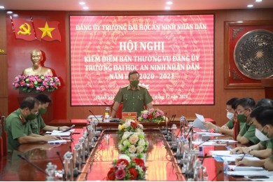 Ban Thường vụ Đảng ủy Trường Đại học An ninh nhân dân tổ chức Hội nghị kiểm điểm Ban Thường vụ Đảng ủy năm học 2020-2021