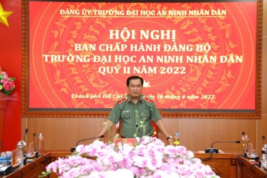 Hội nghị Ban Chấp hành Đảng bộ Trường Đại học An ninh nhân dân quý II năm 2022